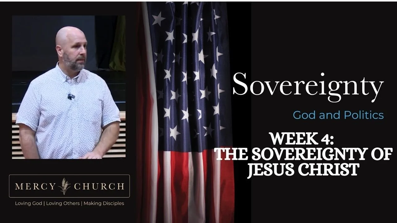 The Sovereignty Of Jesus Christ | SOVEREIGNTY: God and Politics - Week 4