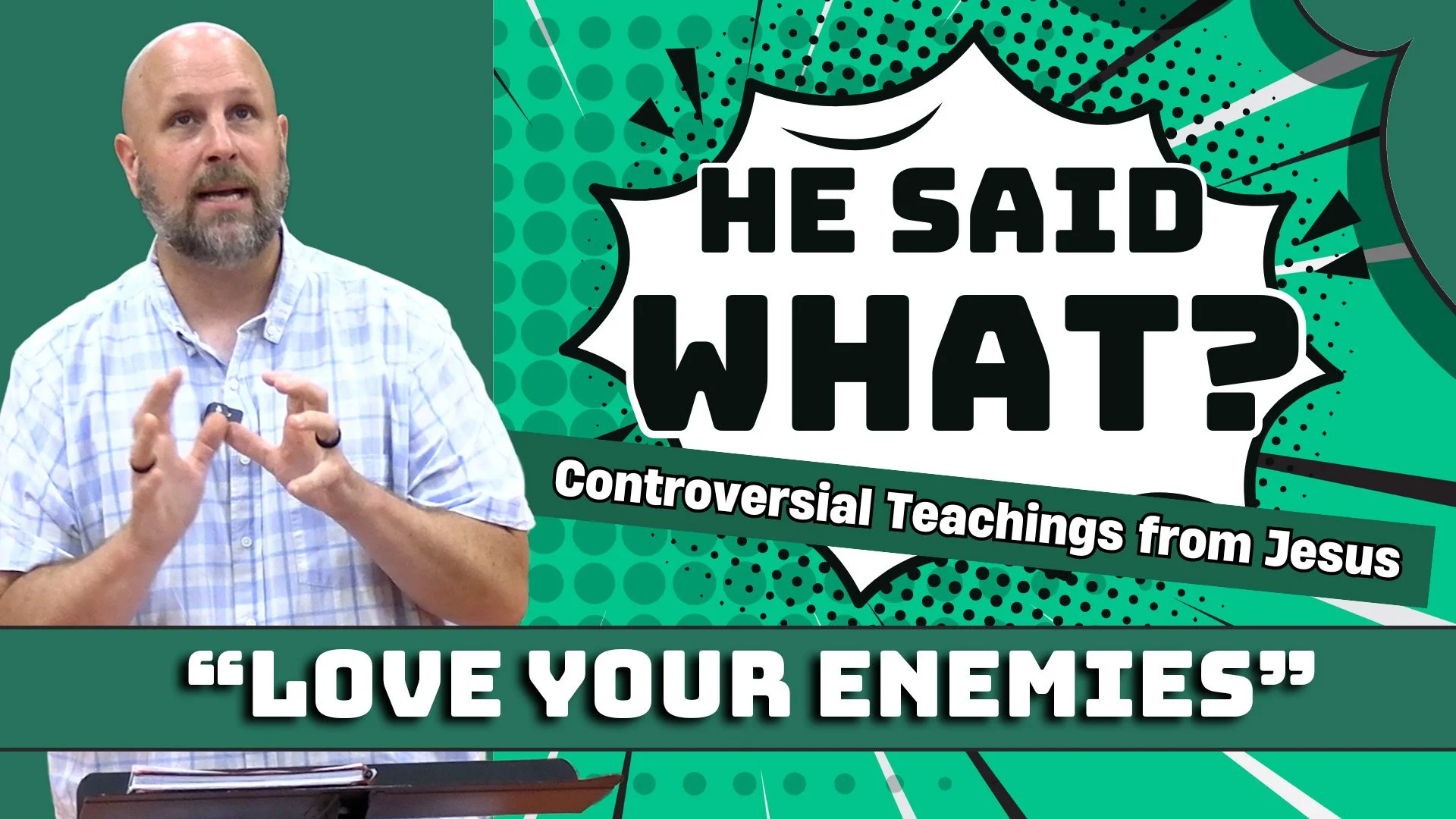 He Said What? Love your Enemies!