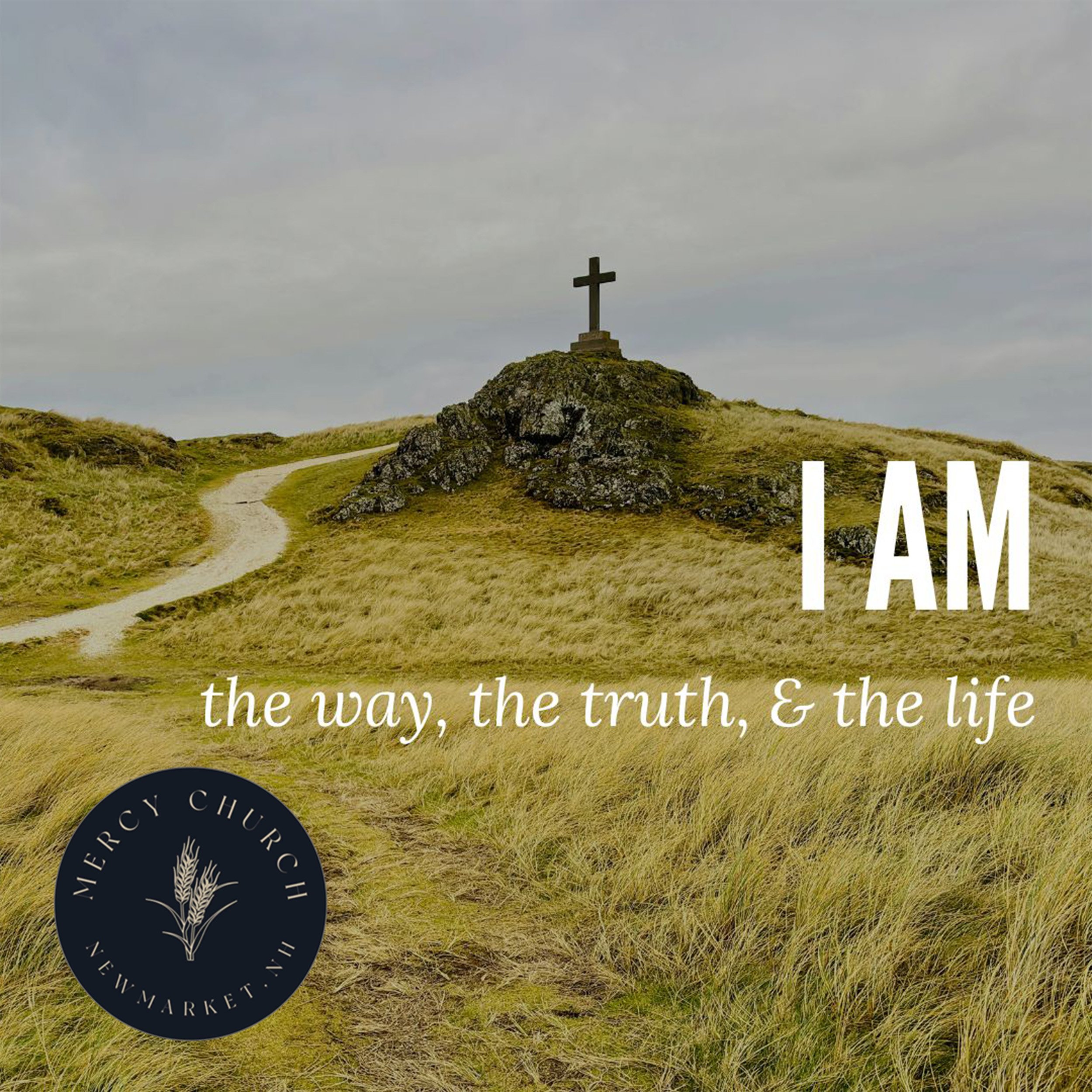 Aug 2 - I AM THE WAY, THE TRUTH, THE LIFE