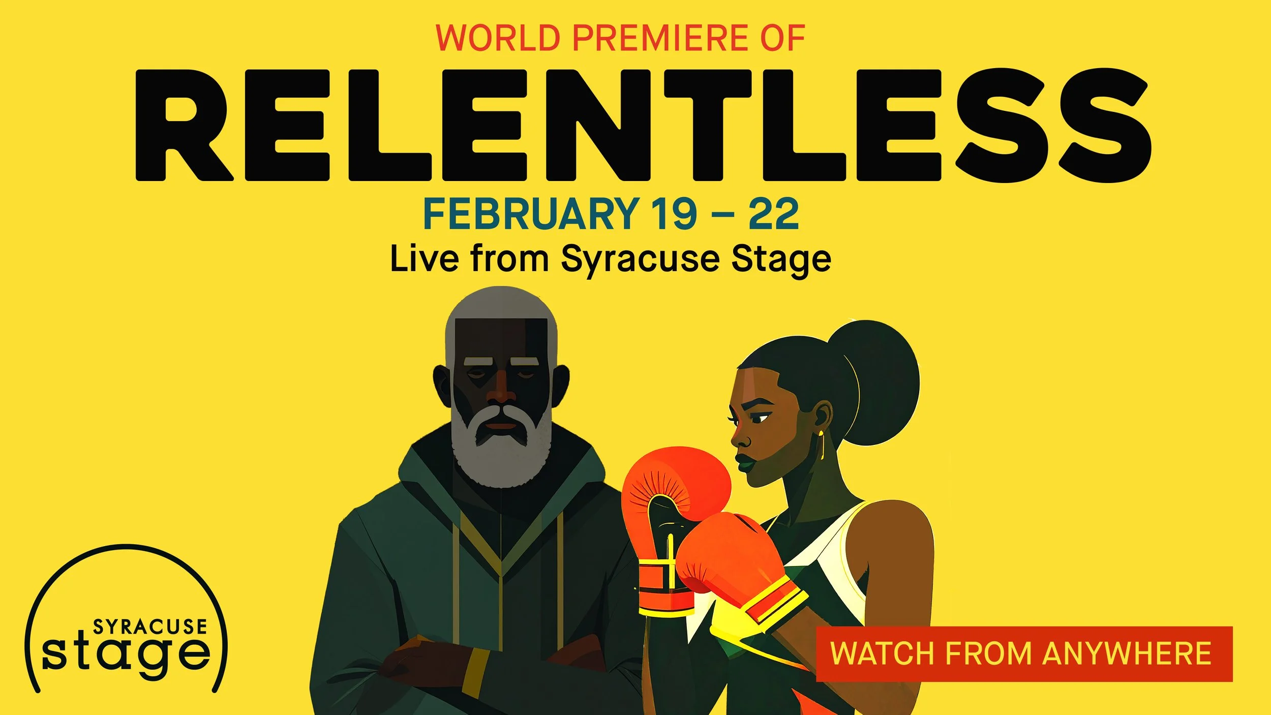 RELENTLESS, Syracuse Stage
Streaming at Scheduled Performance Times
February 19-22