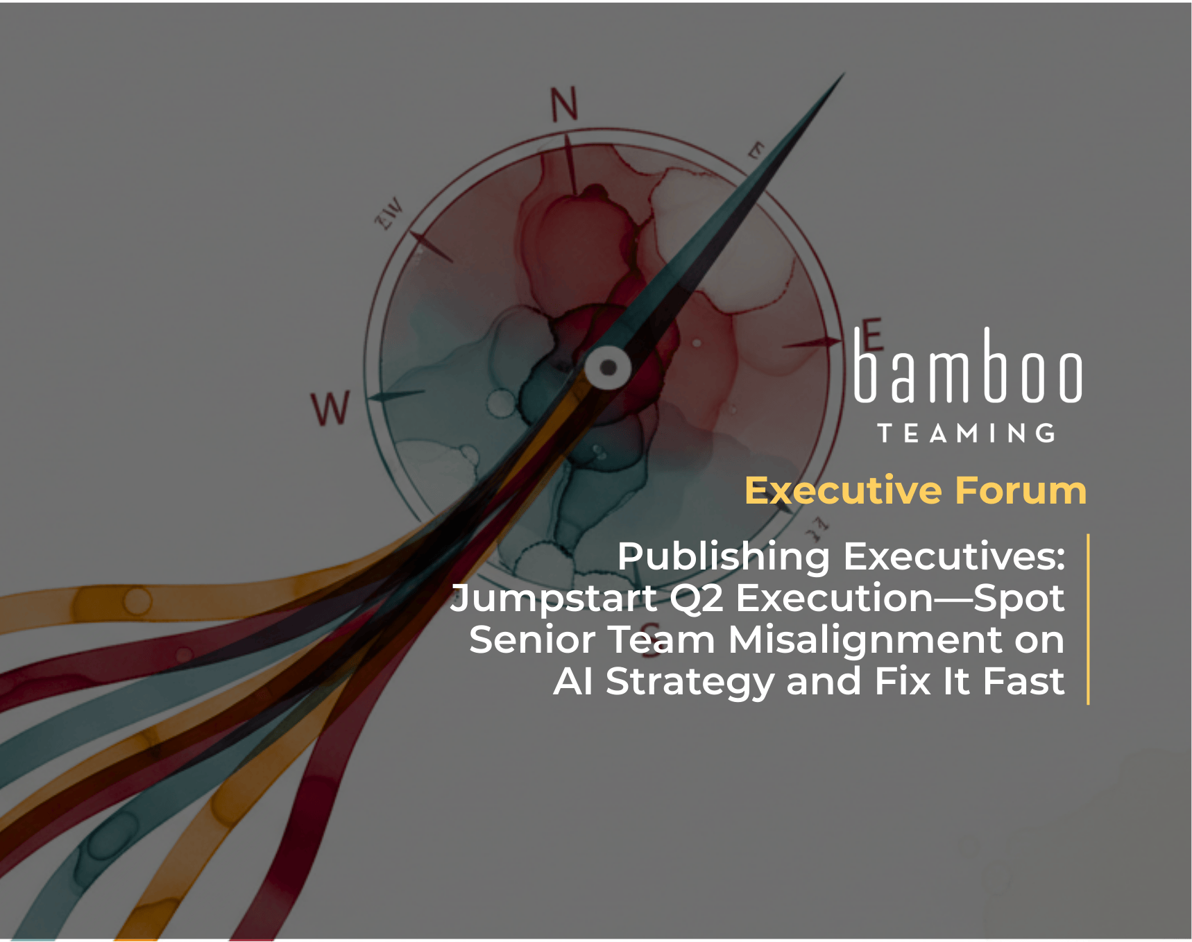Publishing Executives: Jumpstart Q2 Execution—Spot Senior Team Misalignment on AI Strategy and Fix It Fast