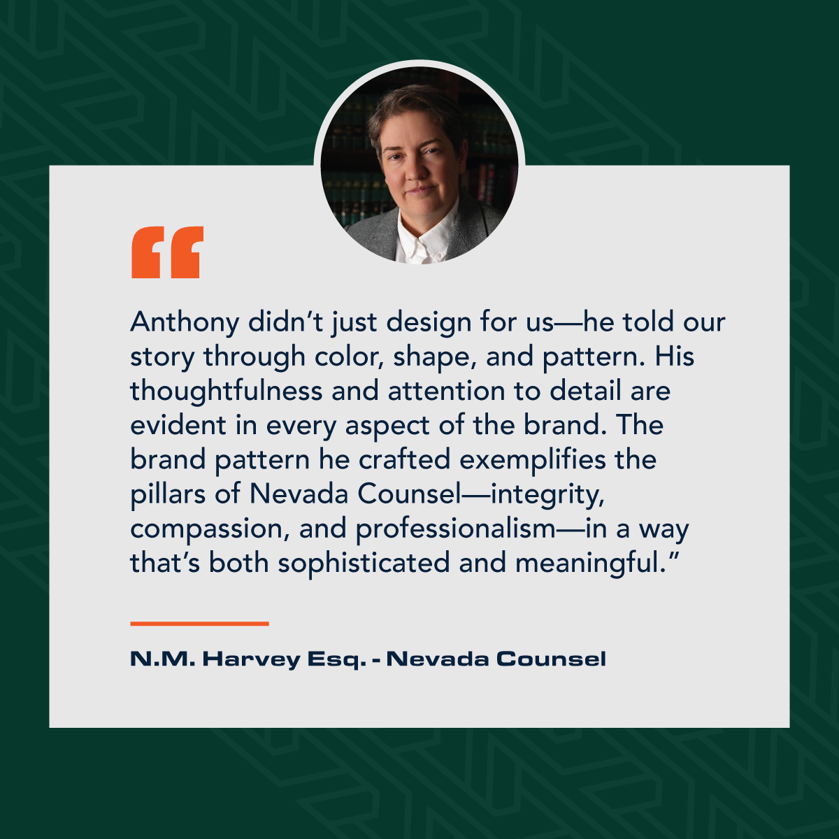 Client testimonial from N.M. Harvey Esq. praising the strategic design and visual storytelling for Nevada Counsel