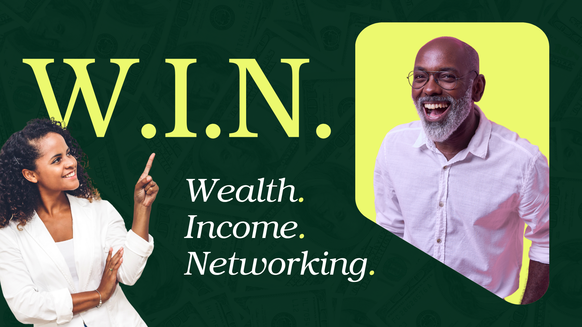 W.I.N. (Wealth, Income, Networking)