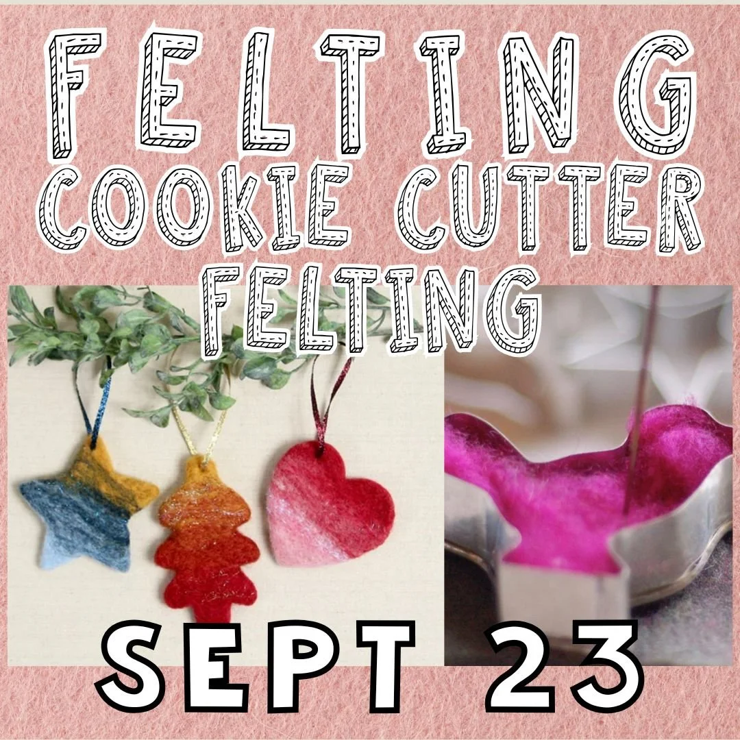Felting Class - Cookie Cutter Felting