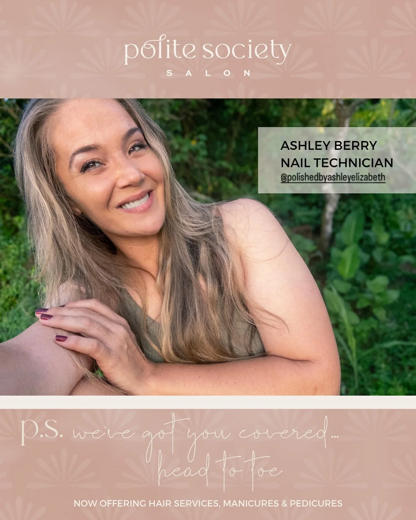 P.S. From head to perfectly polished toes- Polite Society now offers manicures and pedicures! We&rsquo;re delighted to welcome Ashley Berry to our team, offering signature Po-lite and Po-luxe nail services. 
For Ashley, nail artistry is more than a s
