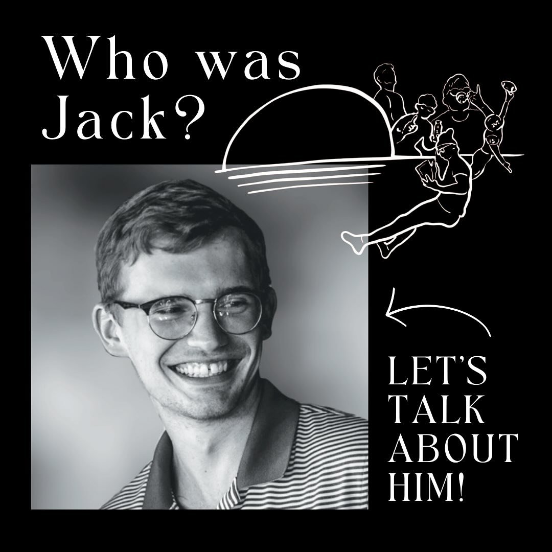 This is Jack!

As we get close to Jack&rsquo;s celebration weekend we wanted to take some time to reflect on the person Jack was.

Many of you knew him, but to those who didn&rsquo;t, we wish you could have!

He was one of a kind.  And his life is wo