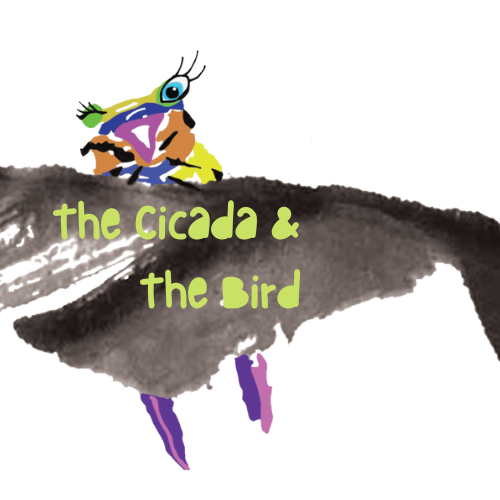 The Cicada &amp; The Bird