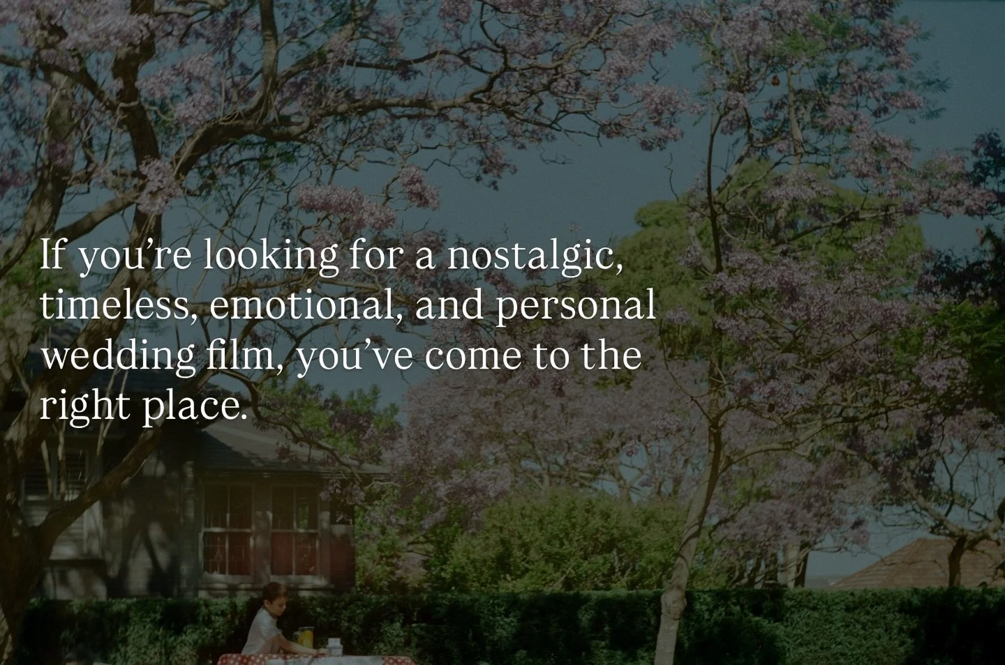 If you&rsquo;re looking for a nostalgic, timeless, emotional, and personal wedding film, you&rsquo;ve come to the right place. I won&rsquo;t claim to &ldquo;become your best friend by the end of the day&rdquo;, BUT, I will create the kind of atmosphe