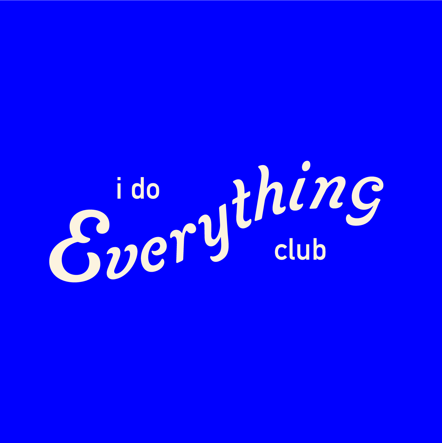 I Do Everything Club — A Creative Community Initiative & Event Series