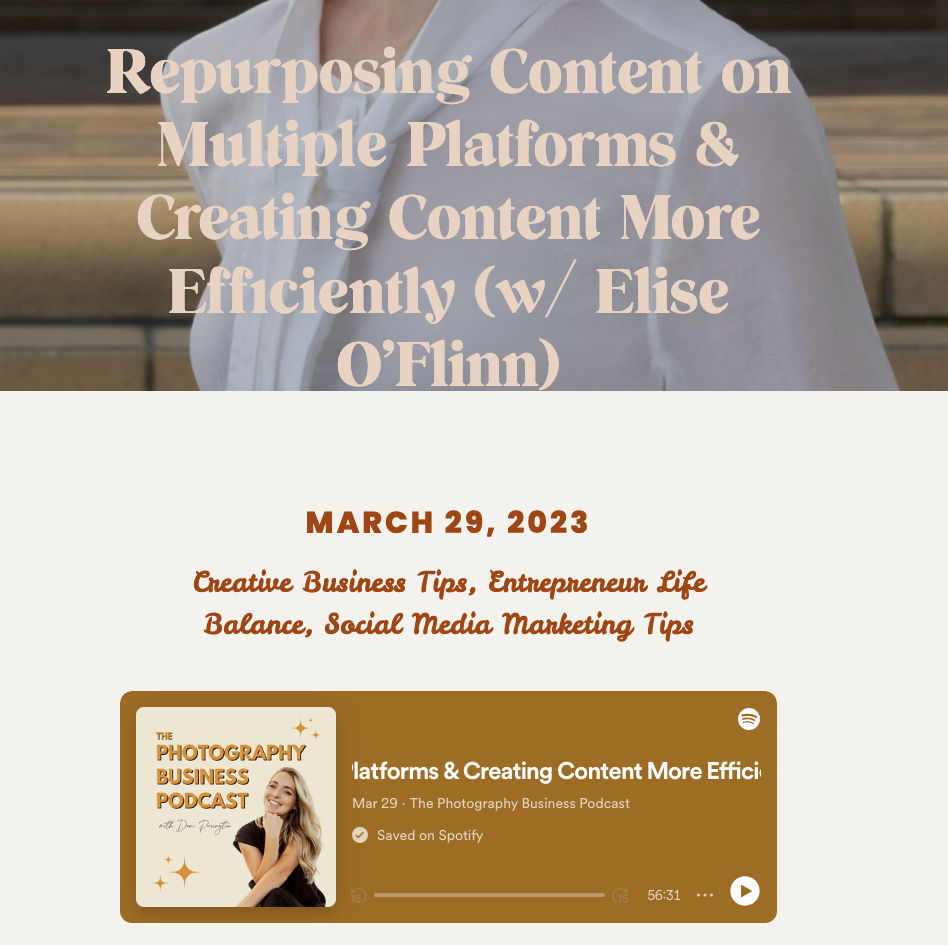 A website or podcast episode page featuring the title 'Repurposing Content on Multiple Platforms & Creating Content More Efficiently' with Elis O'Flinn. The background shows a person in a white shirt. The date 'March 29, 2023' is displayed, along with a description of topics like creative business tips, entrepreneur life, balance, and social media marketing tips. There is an embedded Spotify audio player with an episode titled 'Platforms & Creating Content More Efficiently' from 'The Photography Business Podcast,' featuring a smiling woman on the podcast cover.