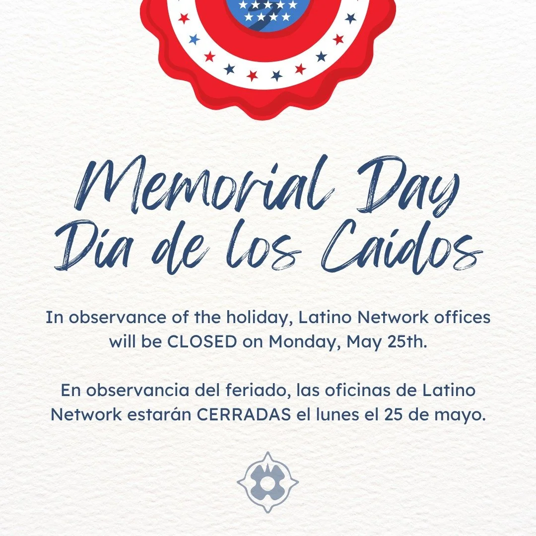 Happy Memorial Day! In observance of the holiday, Latino Network offices will be CLOSED on Monday, May 25th.
--
&iexcl;Feliz D&iacute;a de los Ca&iacute;dos! En observancia del feriado, las oficinas de Latino Network estar&aacute;n CERRADAS el lunes 