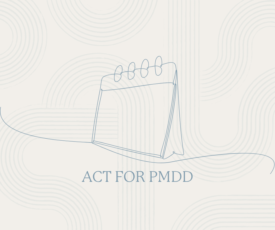 Acceptance and Commitment Therapy (ACT) for PMDD: Is There a Role?