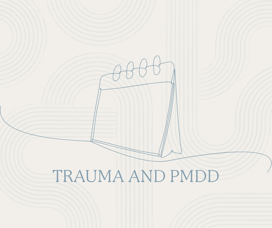 Trauma and PMDD: understanding the link between stress, the brain, and hormones