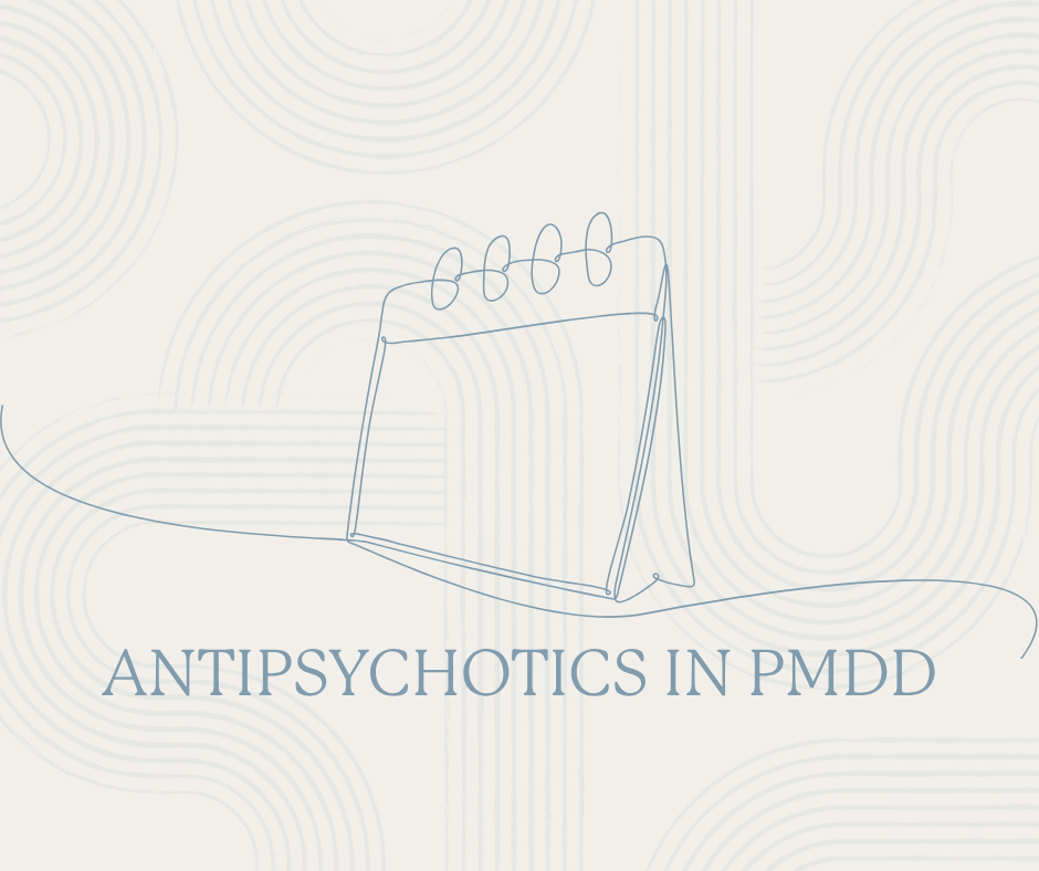 When Standard PMDD Treatments Aren't Enough: Is There a Role for Antipsychotic Medication?