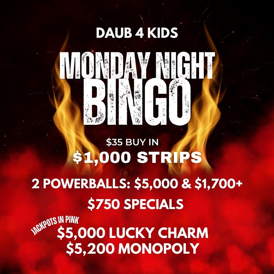 MONDAY NIGHT BINGO
4/22/24

$35 BUY IN $1000 payouts on 10 Strip Games
$5000 Lucky Charm 
$5200 Monopoly Strip
POWER-BALL #1 $5000 # 2 $1700
plus the nights proceeds

🍀LUCKY CHARM STRIP 
$5000 TO A SINGLE WINNER ON PINK, $1000 GUARANTEED PAYOUT. $5 