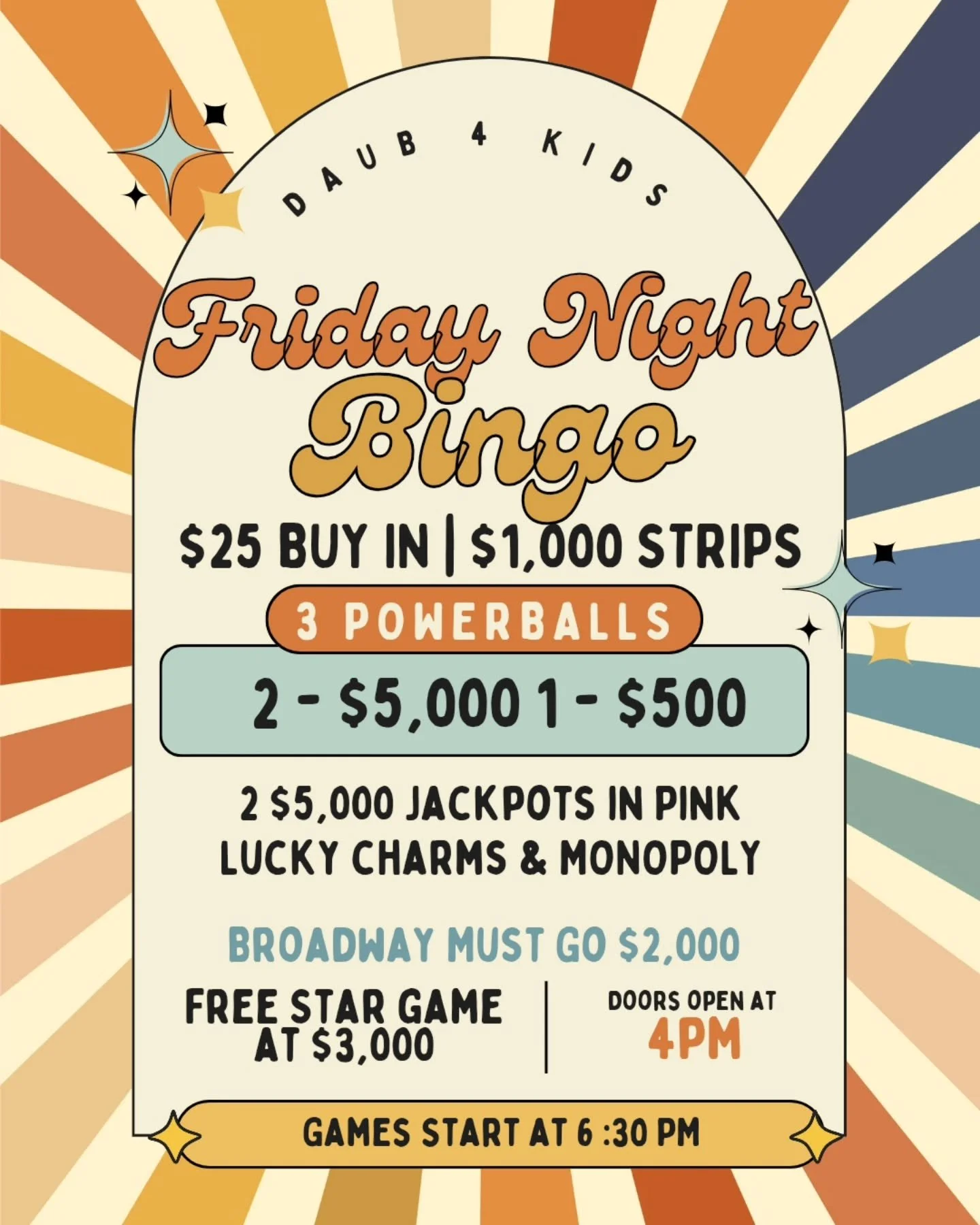 FRIDAY NIGHT BINGO
10/10/25
@daub4kidsbingo 
BIG MONEY POWERBALLS 

🍀$25 BUY IN FOR $1000 STRIPS
💫FREE STAR GAME AT $3000
🍀 $10,500 IN POWERBALLS
💫MUST GO $2000 BROADWAY 
3 FOR $20

💵$25 Buy In for 1 set of strips (2) for 8 strip games paying $1