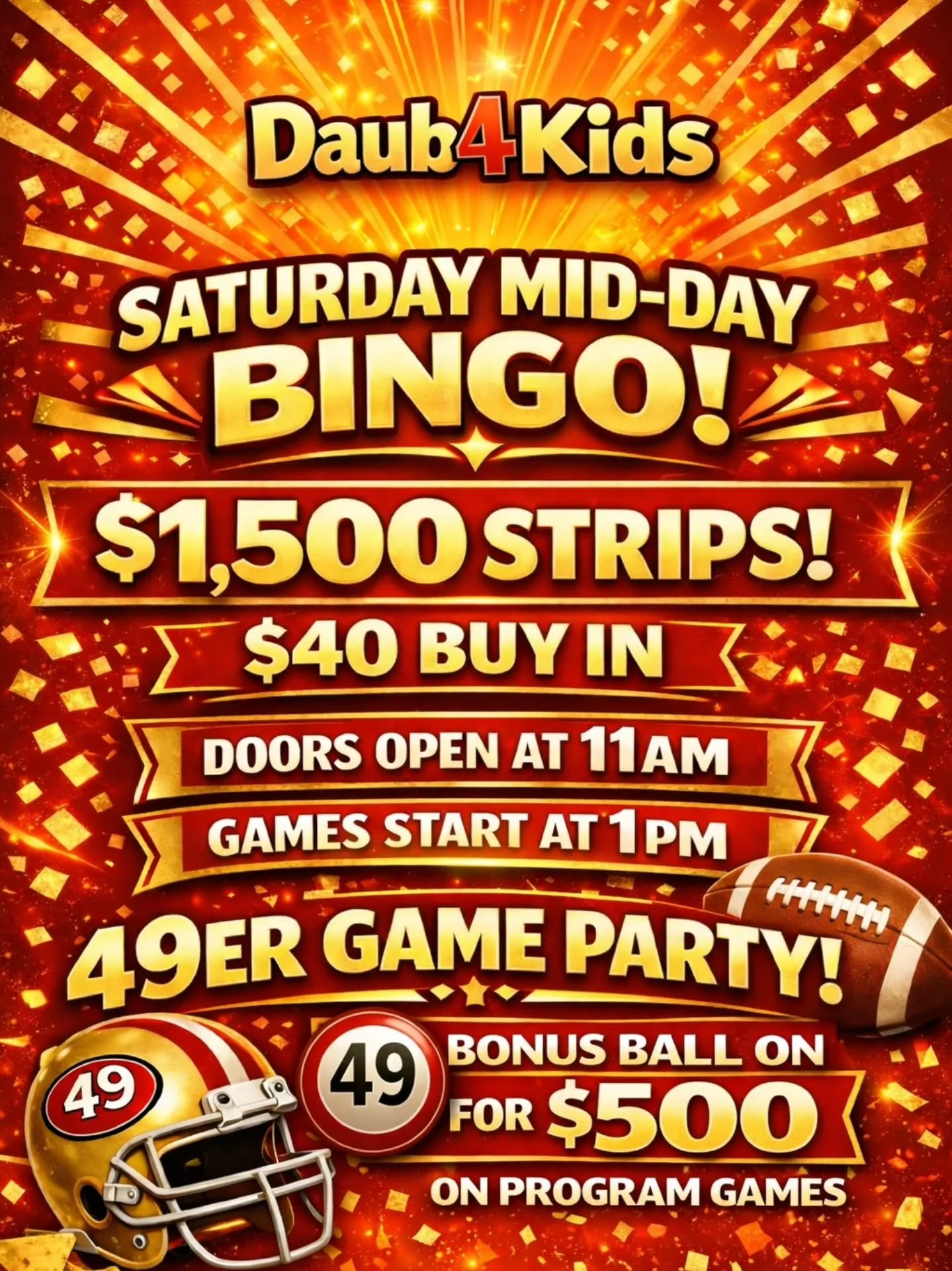 Get out your NINER gear and come play BINGO SATURDAY MID-DAY @daub4kidsbingo

🏈Bonus Ball on 49 for $500 on program games!

🏈Football game starts at 5 PM, so you won't miss it with our mid-day session starting at 1 PM. 

🏈Come play at Daub4Kids wh