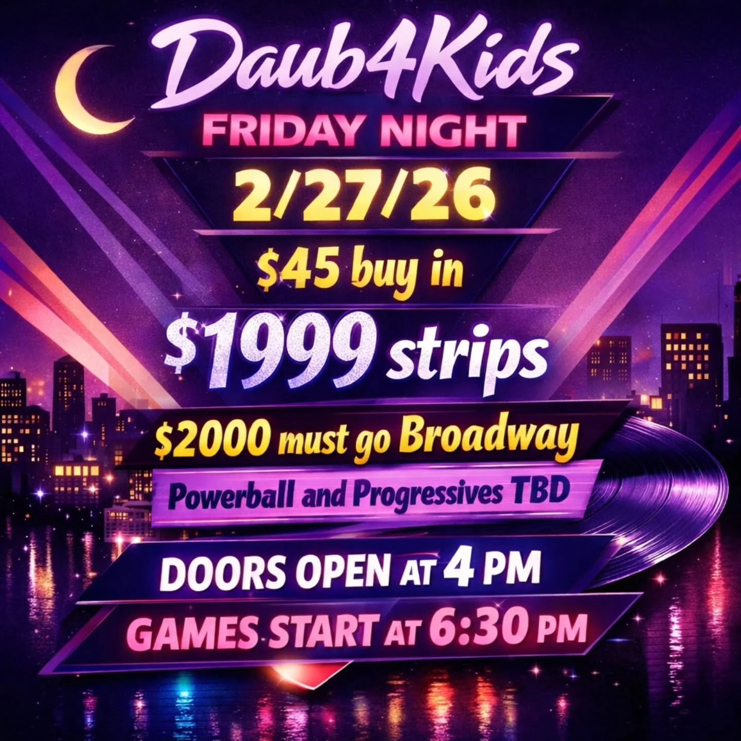 COME PARTY LIKE IT'S $1,999!! 
💜 FRIDAY NIGHT
BINGO
2/27/26

🍀$45 Buy In
$1,999 STRIPS
💫 FREE STAR GAME TBD
💵 POWERBALL - TBD
💫MUST GO $2000 BROADWAY 
3 FOR $20

💵$45 Buy In for 1 set of strips (2) for 8 strip games paying $1,999
💵$4