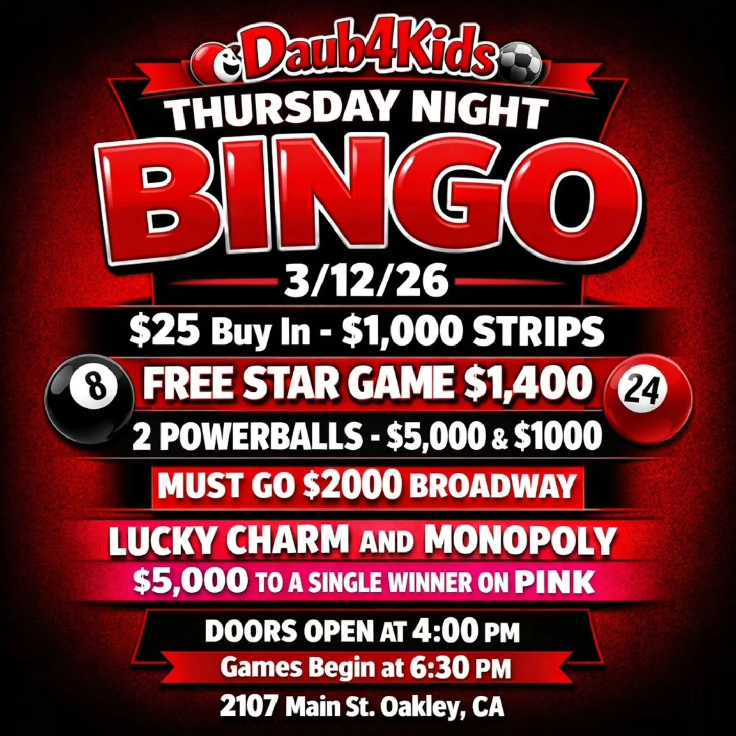 THURSDAY NIGHT BINGO
3/12/26
@daub4kidsbingo 

🍀$25 Buy In -
$1,000 STRIPS
💫 FREE STAR GAME $1,400
💵 2 POWERBALLS - $5,000 &amp; $1000
💫MUST GO $2000 BROADWAY 
3 FOR $20

💵$25 Buy In for 1 set of strips (2) for 8 strip games paying $1,0