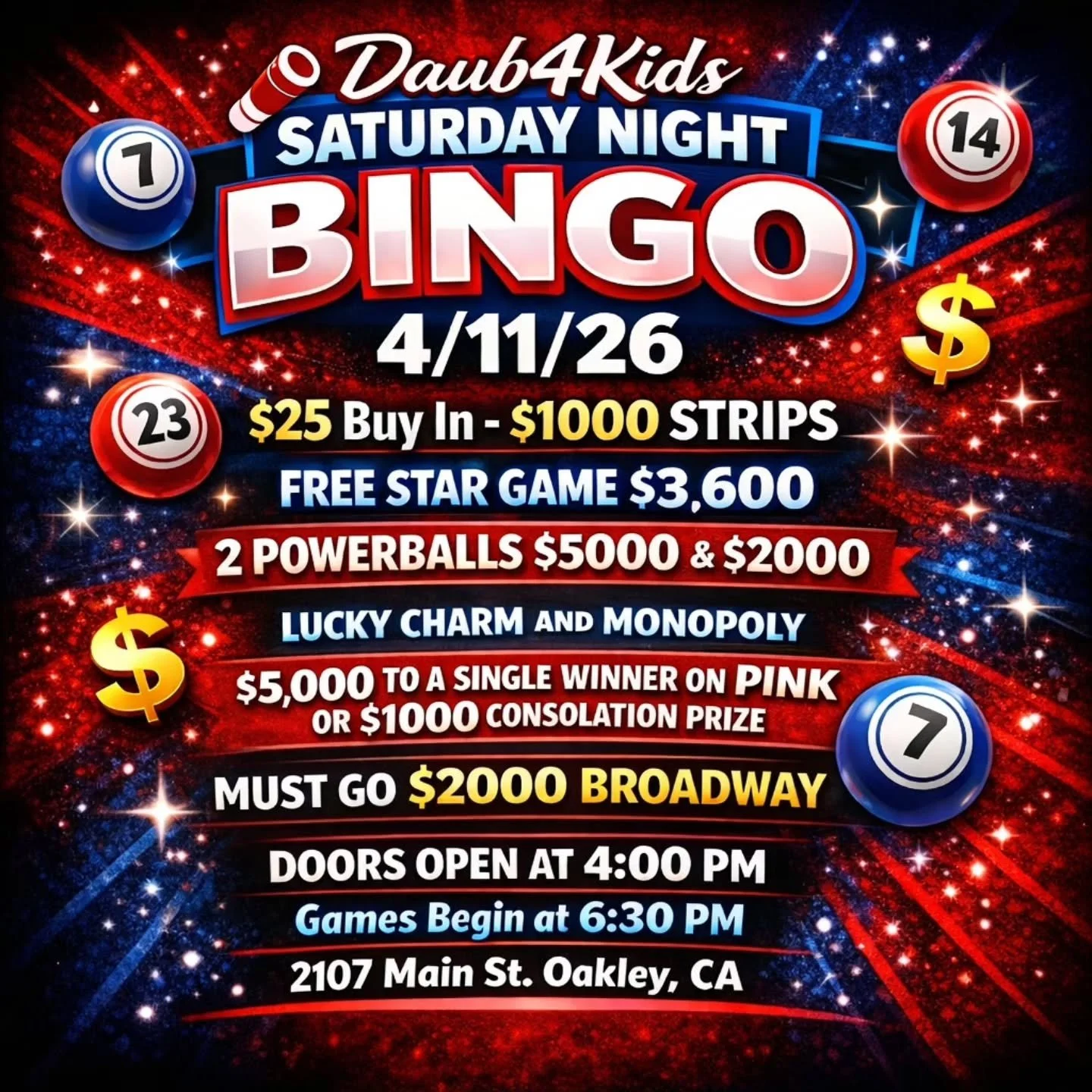 SATURDAY NIGHT BINGO 
4/11/26
@daub4kidsbingo 

🍀$25 Buy In - $1000 STRIPS 
💫 FREE STAR GAME $3,600
⚡2 POWERBALLS $5000 &amp; $2000
💫MUST GO $2000 BROADWAY 
3 FOR $20

💵$25 Buy In for 1 set of strips (2) for 8 strip games paying $1000
💵
