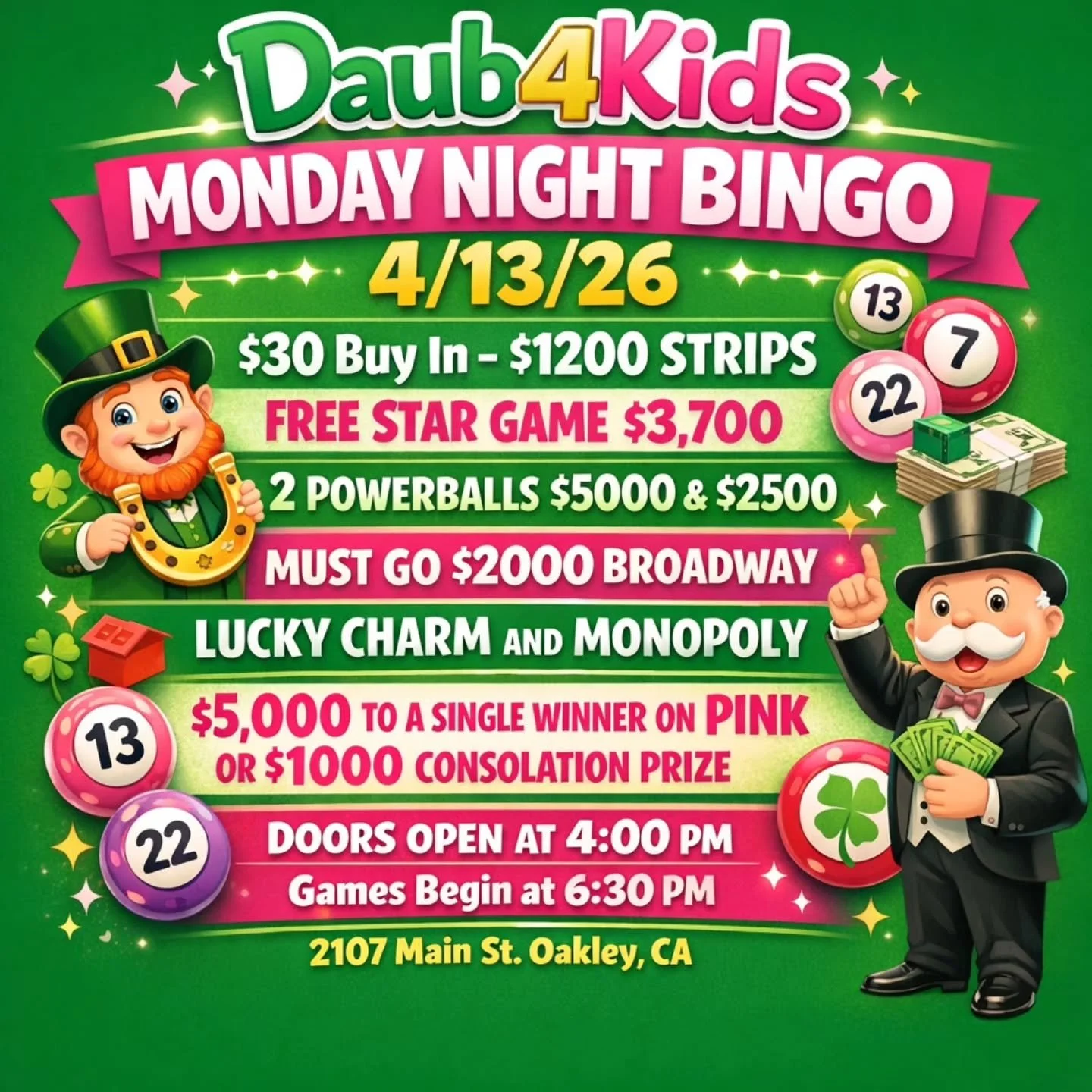 MONDAY NIGHT BINGO 
4/13/26
@daub4kidsbingo 

🍀$30 Buy In - $1200 STRIPS 
💫 FREE STAR GAME $3,700
⚡2 POWERBALLS $5000 &amp; $2500
💫MUST GO $2000 BROADWAY 
3 FOR $20

💵$30 Buy In for 1 set of strips (2) for 8 strip games paying $1200
💵$3