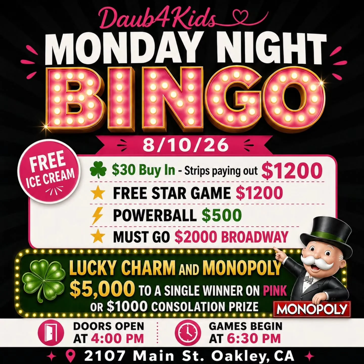 MONDAY NIGHT BINGO 
8/10/26 

🍦 FREE ICE CREAM
🍀$30 Buy In - Strips paying out $1200
💫 FREE STAR GAME $1200
⚡ POWERBALL $500
💫MUST GO $2000 BROADWAY 
3 FOR $20

💵$30 Buy In for 1 set of strips (2) for 8 strip games paying $1200
💵$25 fo