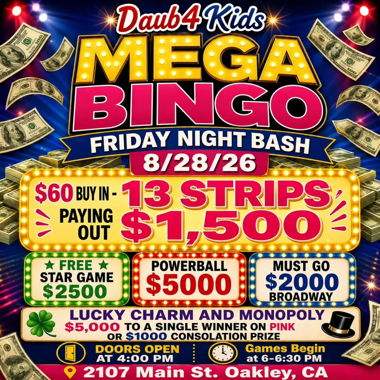 MEGA BINGO 
FRIDAY NIGHT 
8/28/26
@daub4kidsbingo

Please note time change:
DOORS AT 4 PM 
FLASH STARTING BETWEEN 6-6:30 PM

🪑Reserved seats held until 6 PM
Seats are first come first serve for those that are available. 

🍀$60 Buy In - 13 Strips 