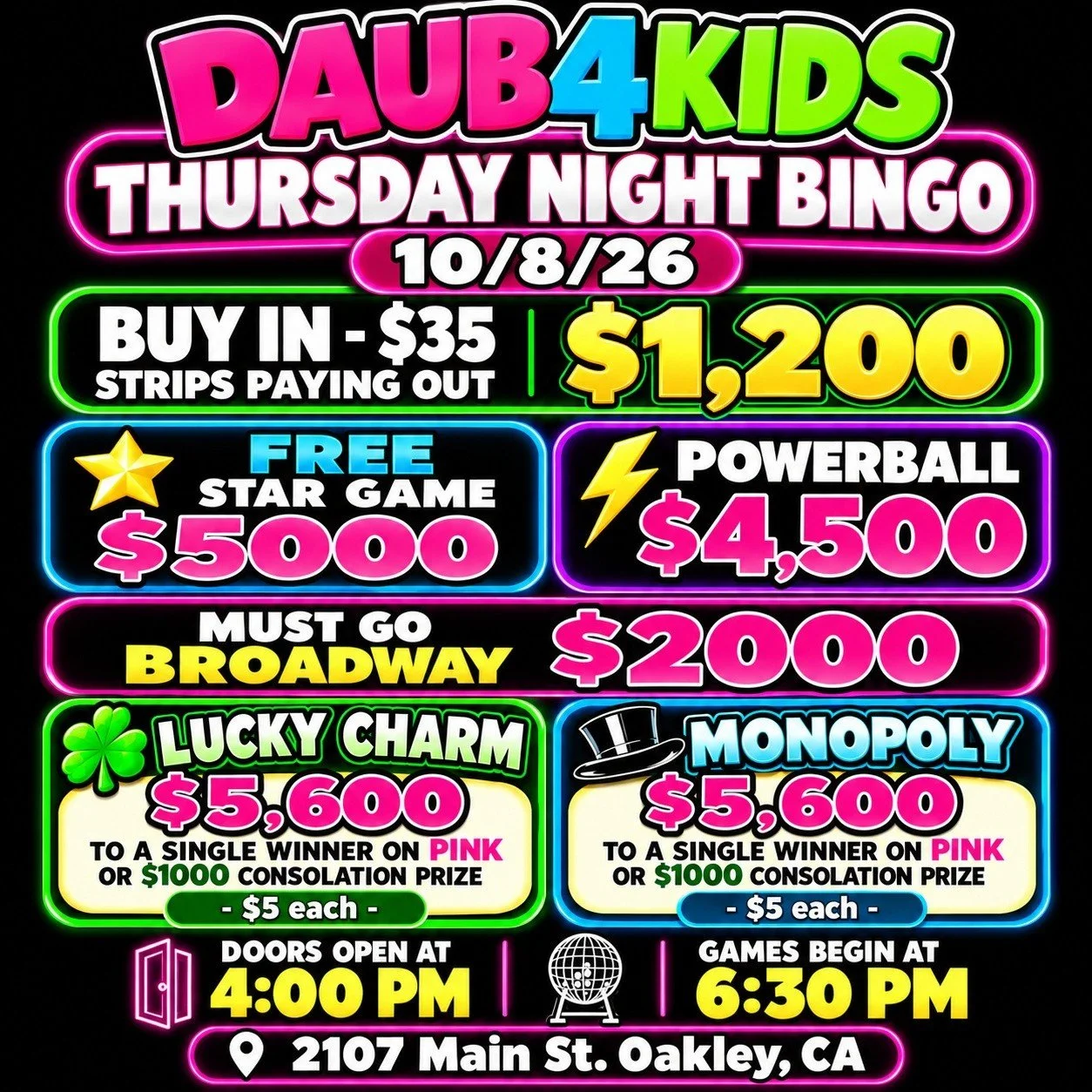 DAUB4KIDS
THURSDAY NIGHT BINGO 
10/8/26 

🍀Buy In - $35 Strips Paying Out $1,200
💫 FREE STAR GAME $5000
⚡ POWERBALL- $4500
💫MUST GO $2000 BROADWAY

💵$35 Buy In for a set of strips (2) for 8 strip games paying $1200
💵$30 for 1 additional set of s