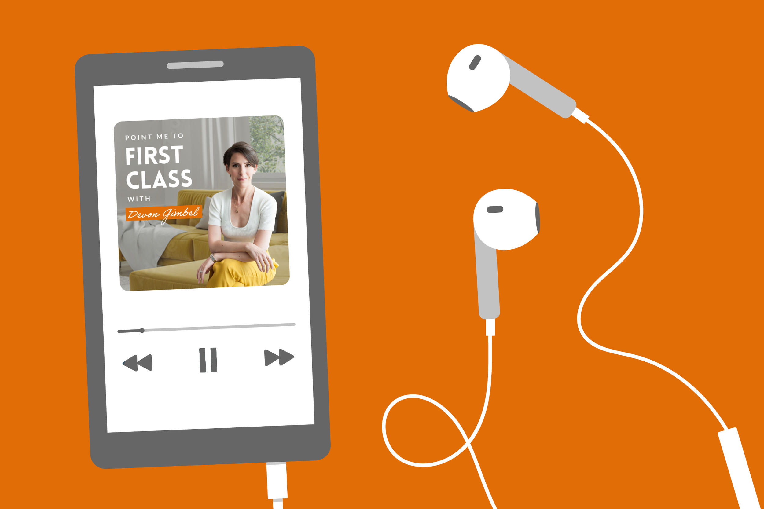 Smartphone displaying a podcast cover titled 'Point Me to First Class with Devon Jimbel' featuring a woman sitting on a yellow couch in a bright room, with audio playback controls below, on an orange background with earphones connected.