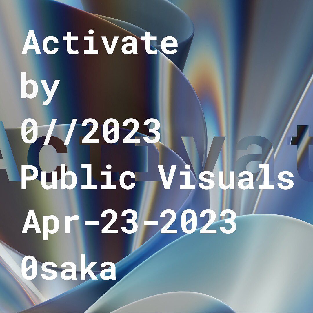 APR 23〔Sun〕2023
Activate by 0 // 2023 Public Visuals Osaka

&lt;&lt;&lt; RESERVATION REQUIRED &gt;&gt;&gt;
https://activate-osaka-2023.peatix.com

Venue: Osaka (Naniwacho, Kita Ward)
(Venue details will be provided after reservations.)

Date: 2023.4.