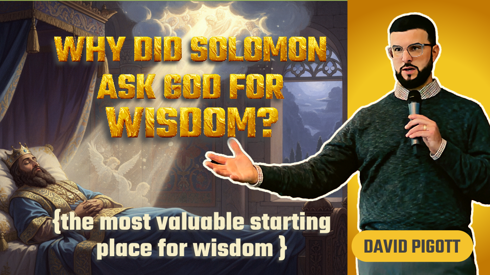 Pastor David Pigott brings a message from 1 Kings 3 where Solomon began his reign as king with a very intriguing decision: God asked him to name whatever he would like to have. Solomon chose to ask for WISDOM. Why did he ask for wisdom? He could have