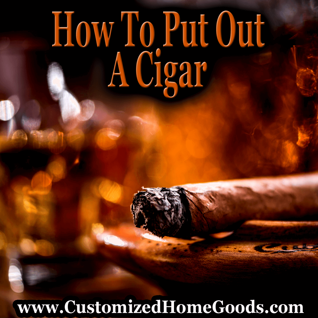 How to Put Out a Cigar: The Right Way to End the Smoke