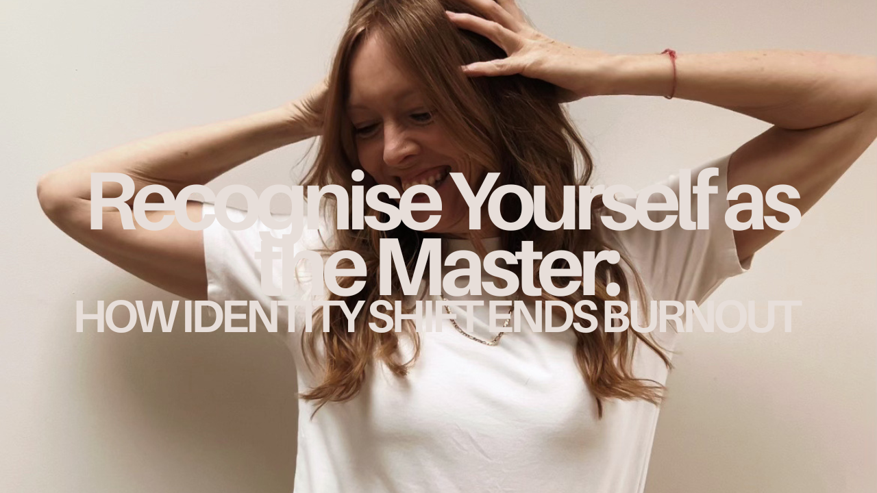 The Moment You Recognise Yourself as the Master: How Identity Shift Ends Burnout