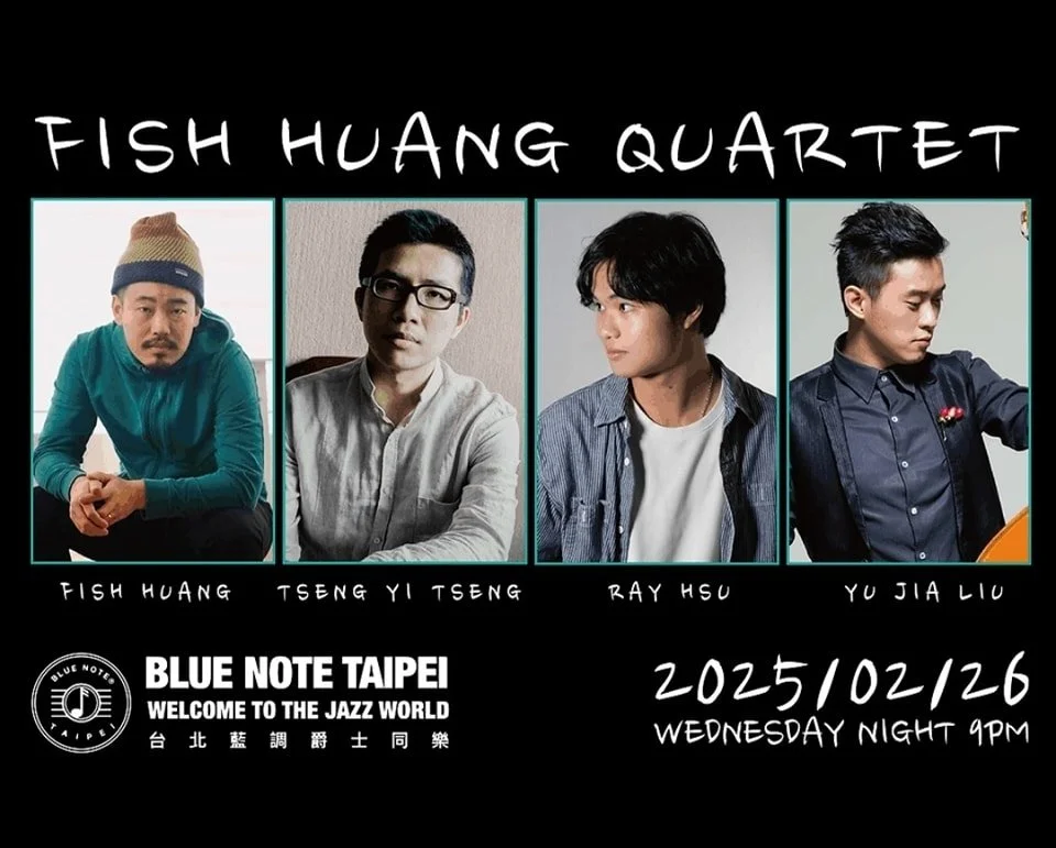 #黃子瑜 #台北藍調
2025 第二場黃子瑜爵士四重奏,由身兼演奏家、製作人、教育家身份的黃子瑜,邀集爵士圈好友們,為您帶來充滿獨特性的爵士樂。
台北藍調 週三特演 黃子瑜爵士四重奏 | Fish Huang Quartet 0226
■ 2/26 (三) 21:00 (20:00 開放入場)
■ 地點: Blue Note Taipei 台北藍調 (近捷運台電大樓 3 號出口)
■ 訂位: https://reurl.cc/XZgVj3
■ 演出者
黃子瑜 Fish Huang | D