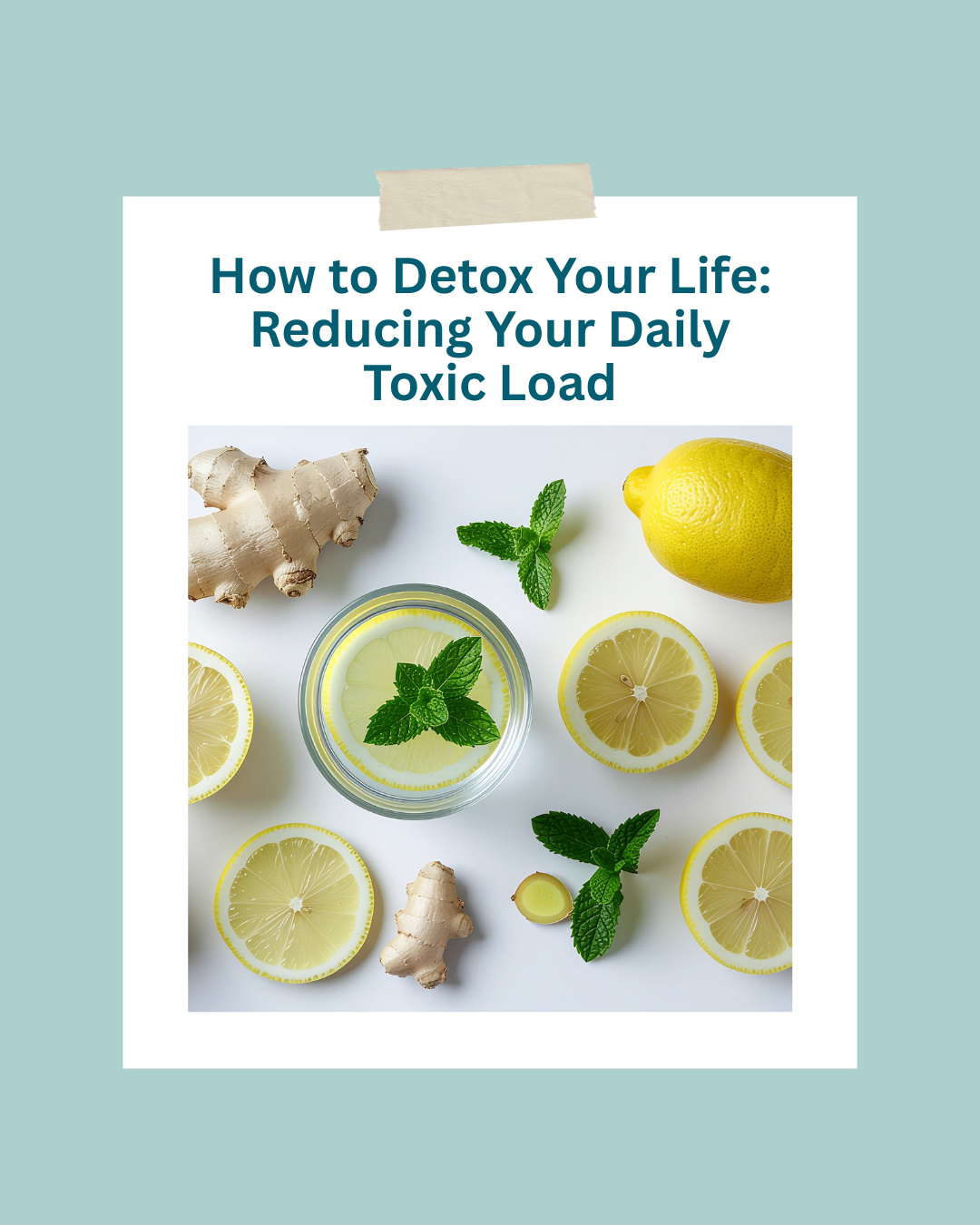 How to Detox Your Life: Reducing Your Daily Toxic Load