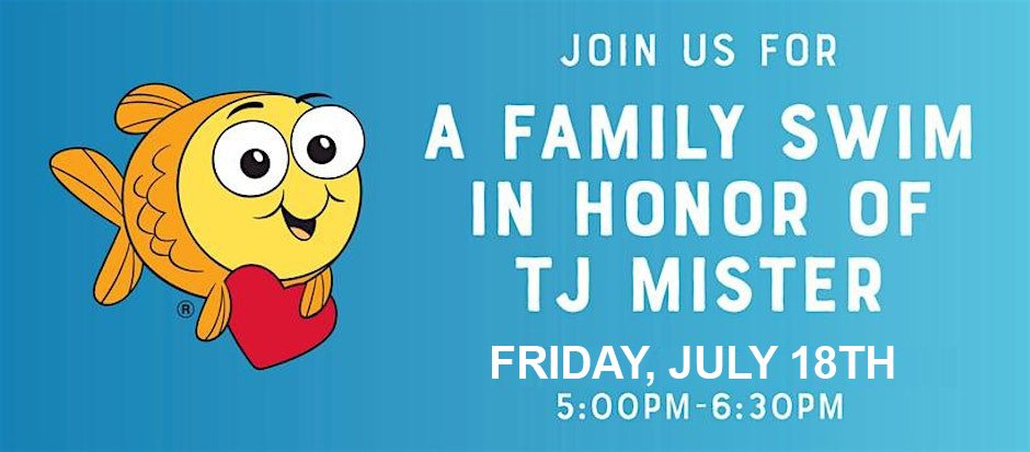 Join us for a Family Swim in honor of TJ Mister!