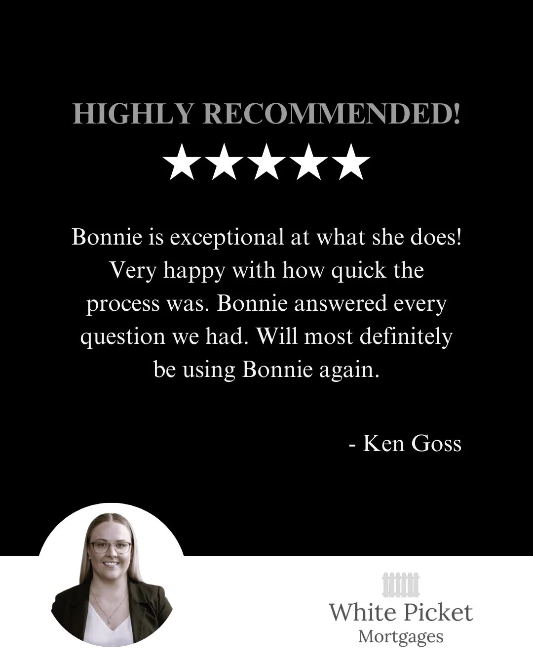 Thank you so much, Ken. 🤍

We really appreciate your kind words and are glad Bonnie could make the process quick and clear for you.

We look forward to helping you again in the future. Just leave us a message or contact White Picket Mortgages at:

?