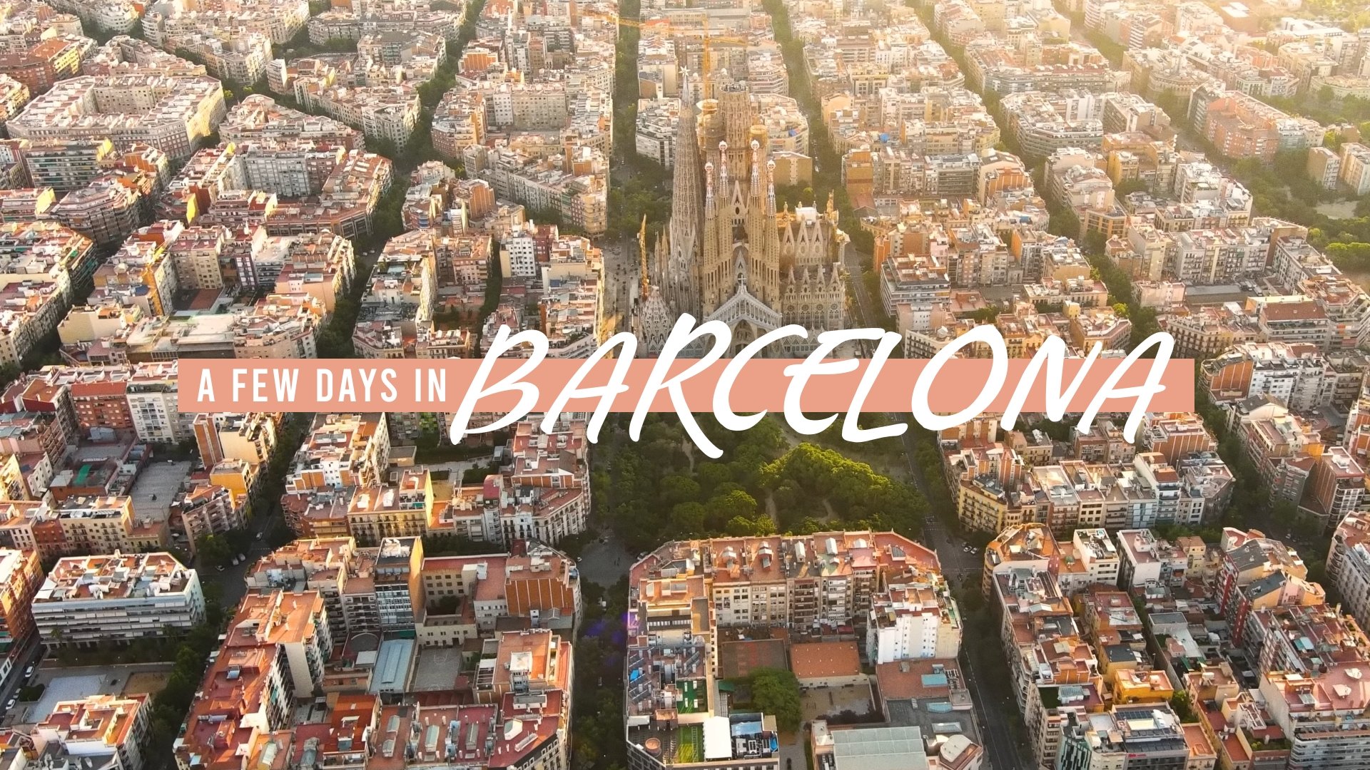 Aerial view of Barcelona city with the Sagrada Família cathedral in the center, overlaid with text 'A Few Days in Barcelona'.