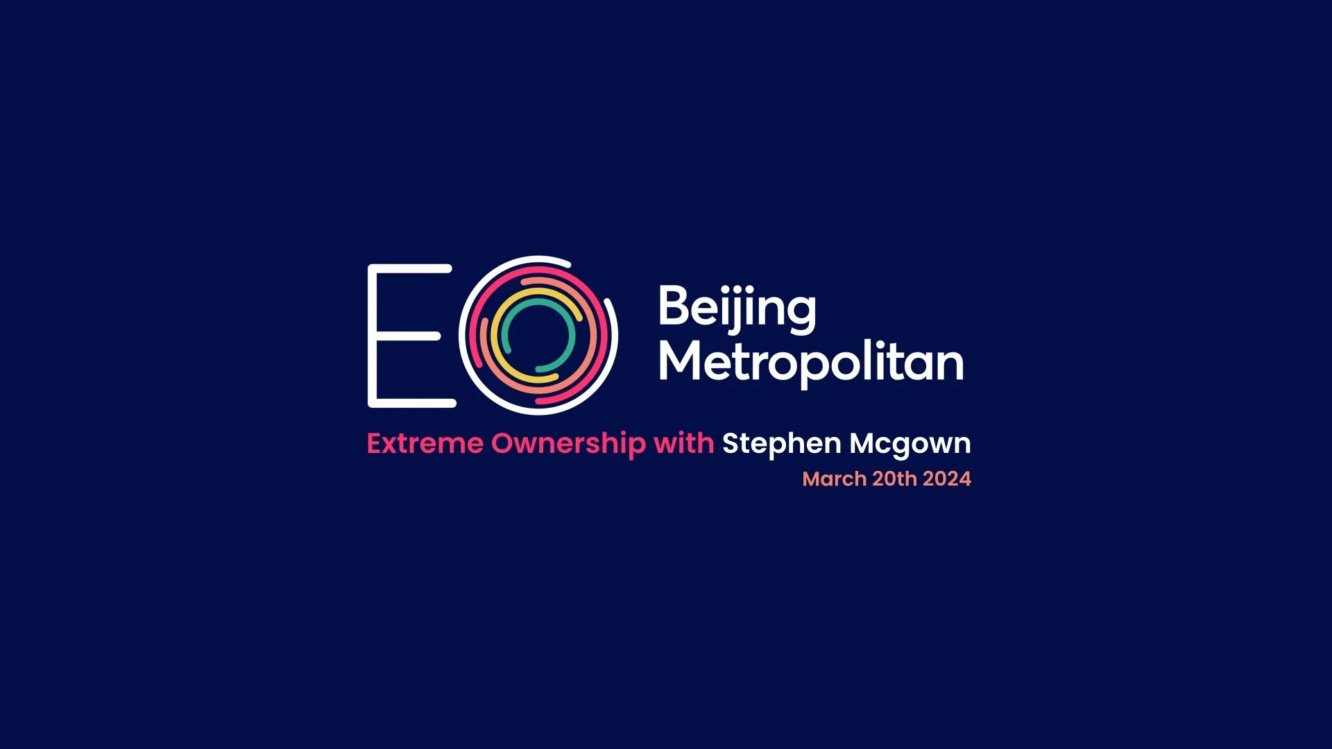 Event poster for 'EO Beijing Metropolitan' featuring a rainbow-colored circle logo, with the subtitle 'Extreme Ownership with Stephen McGown' and date March 20th, 2024, on a dark blue background.