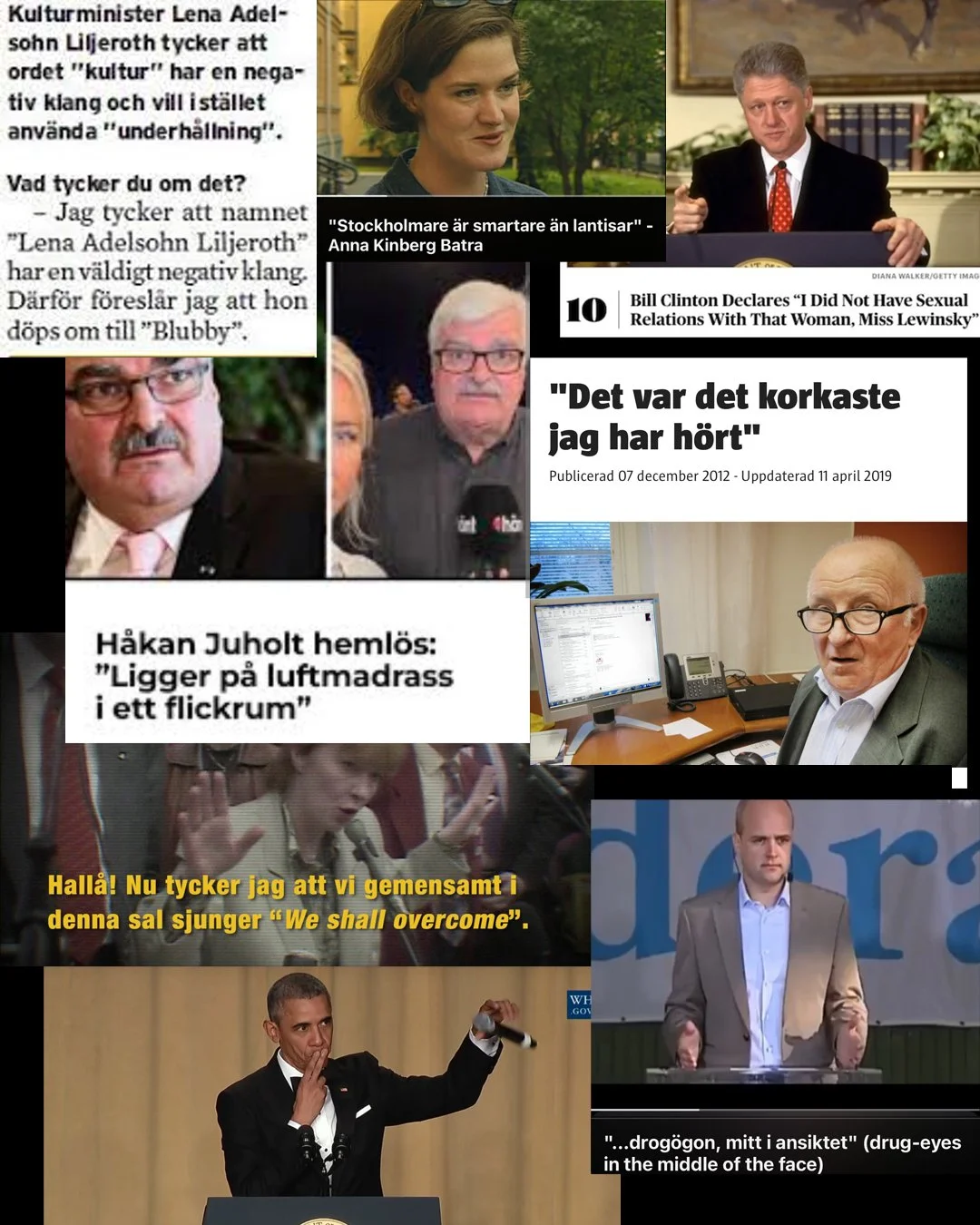 I tider av kulturkanon ligger det nära till hands att skapa egna listor. Här är vårt politikerkanon inför Impro Club den 16 september:
Lena Adelsohn Liljeroth döps om till Blubby, Drogögon mitt i pannan, Obama mic