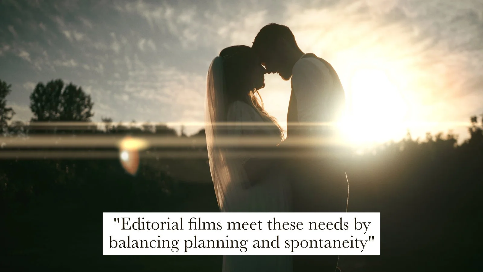 An image of a couple at sunset, with an anamorphic flare across the screen. A caption reads "editorial films meet these needs by balancing planning and spontaneity" as a part of an explanation of what editorial wedding films are.