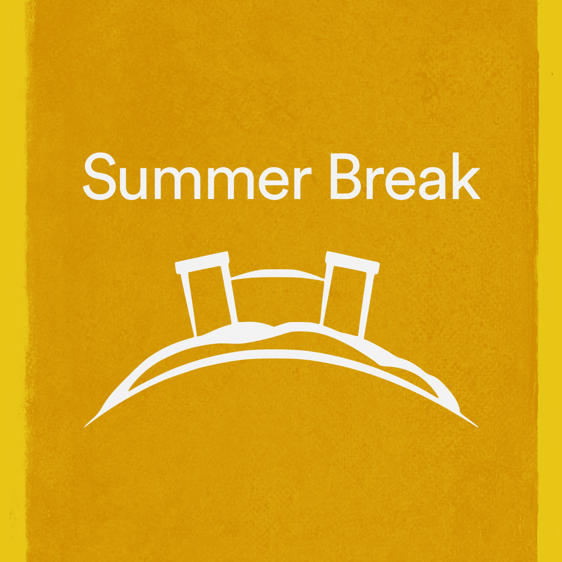 Summer Break