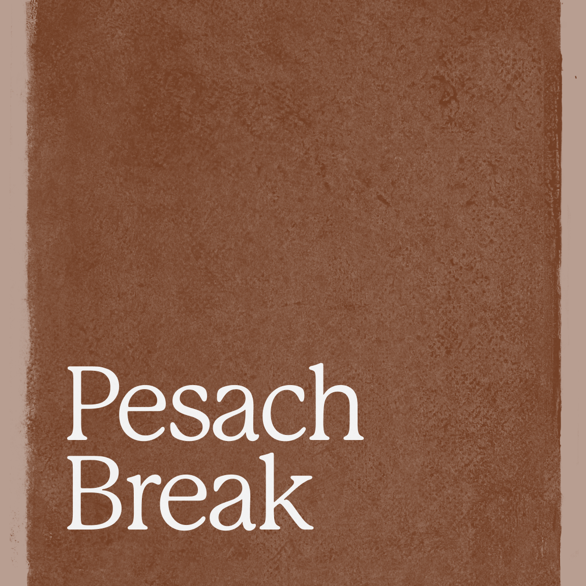 Pesach Break