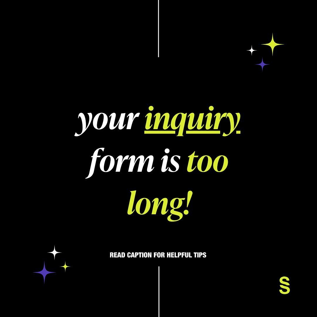 //A mindset change on inquiry forms//

What is the #1 thing I notice when doing a full setup? The length of inquiry forms! Some of these inquiry forms look more like questionnaires and it&rsquo;s hurting your business.

I get it! You want to get all 