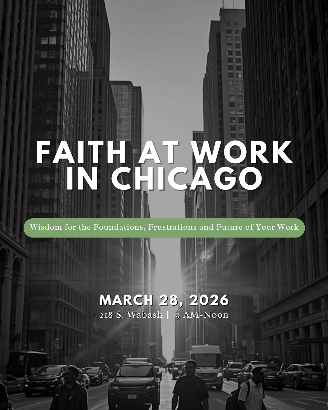 Faith at Work in Chicago: Wisdom for the Foundations, Frustrations and Future of Your Work