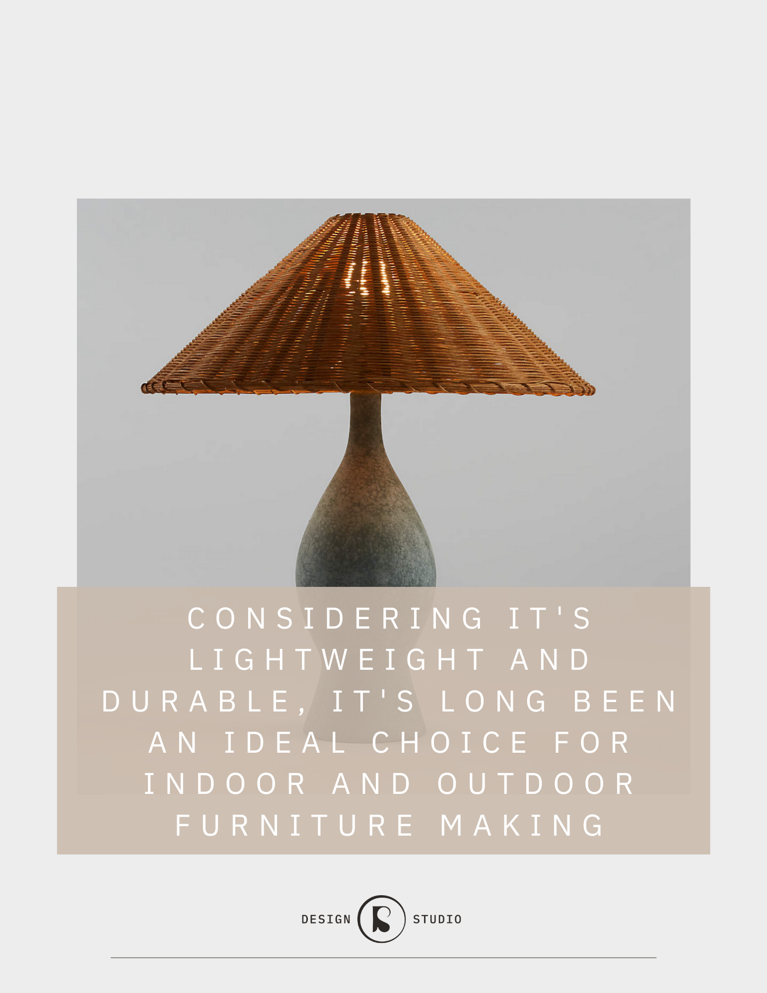 An ideal choice for furniture, rattan is durable and lightweight.