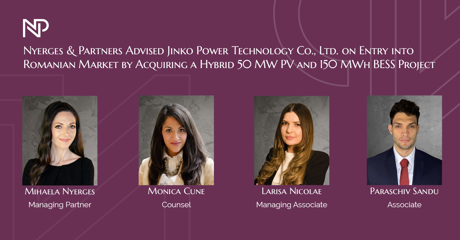 Nyerges &amp; Partners Advises Jinko Power on Entry into Romanian Market with Hybrid 50 MW Solar PV and 150 MWh BESS Project