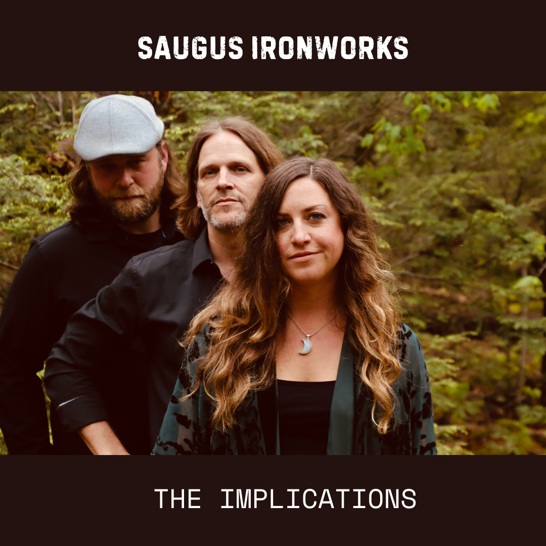 The Implications @ Saugus Ironworks 
