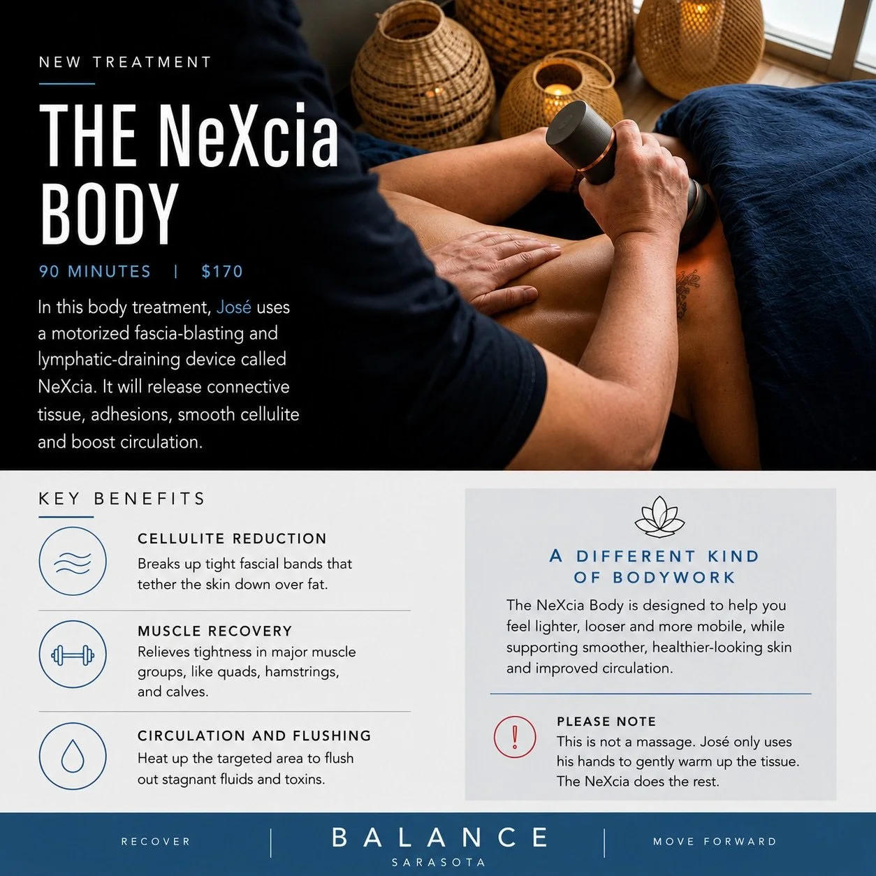 NEW AT BALANCE: The NeXcia Body by Jos&eacute;

90 minutes of targeted bodywork using the NeXcia device to address tight fascia and adhesions, support muscle recovery and circulation, and help smooth the appearance of cellulite.

This isn&rsquo;t a m
