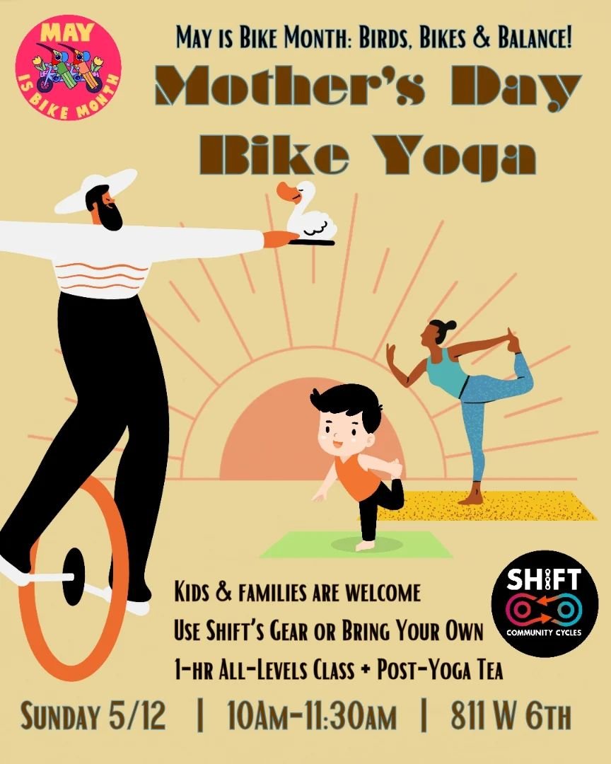 Mother's Day, 5/12, join us for Bike Yoga! All ages and levels are welcome. We'll supply mats and blocks but feel free to bring your own. Start mom's day off feeling great!